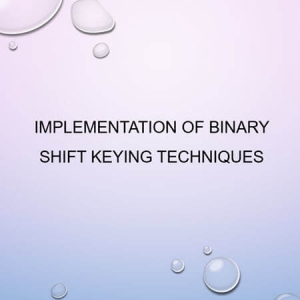 Implementation of Binary Shift Keying Techniques